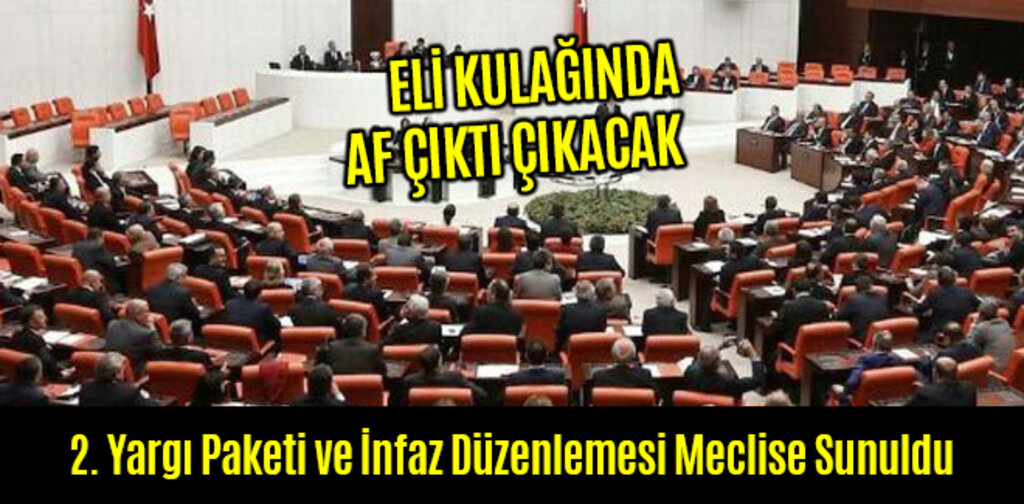 2. Yargı Paketi ve İnfaz Düzenlemesi Meclise Sunuldu
