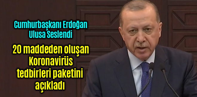 Erdoğan, 20 maddelik koronavirüs paketini açıkladı