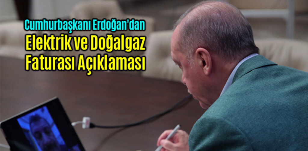 Cumhurbaşkanı Erdoğan'dan Elektrik ve Doğalgaz Faturası Açıklaması