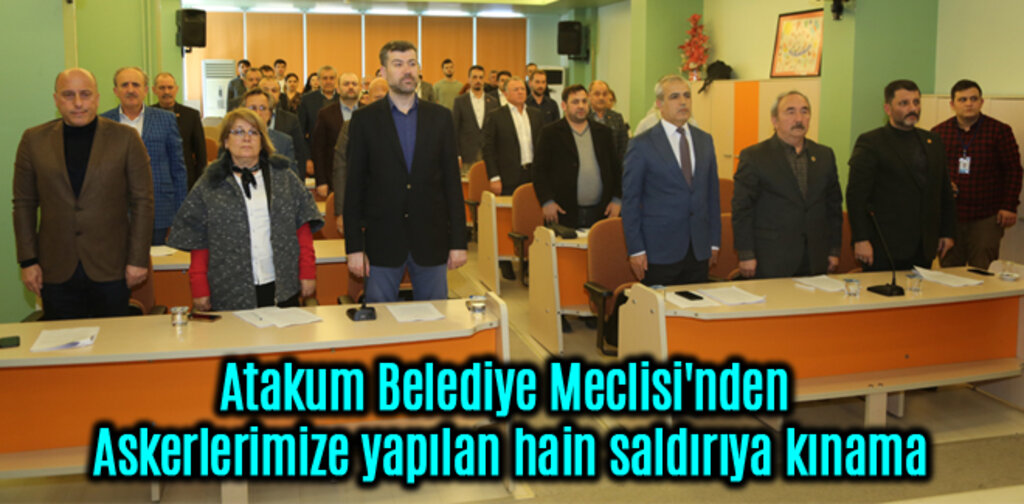 Atakum Meclisi'nde askerlerimize yapılan hain saldırıya kınama