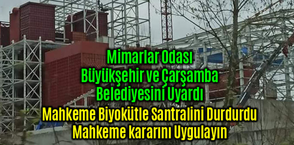 Mimarlar Odası, Çarşamba Biyokütle Enerji Santralini Durdurun