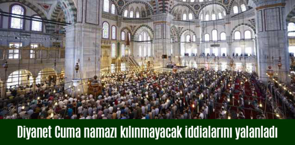 Diyanet Cuma namazı kılınmayacak iddialarını yalanladı
