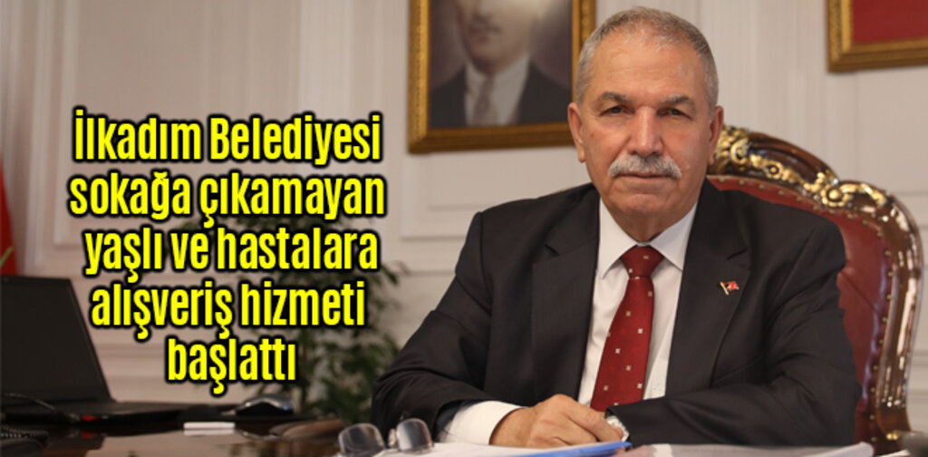 İlkadım Belediyesi sokağa çıkamayan yaşlılara alışveriş hizmeti başlattı