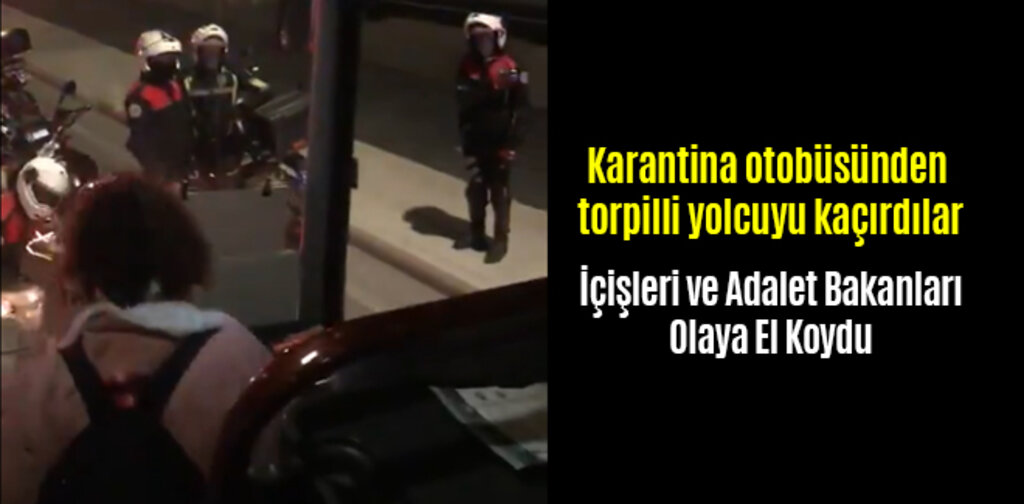 Karantina otobüsünden torpilli yolcuyu kaçırdılar