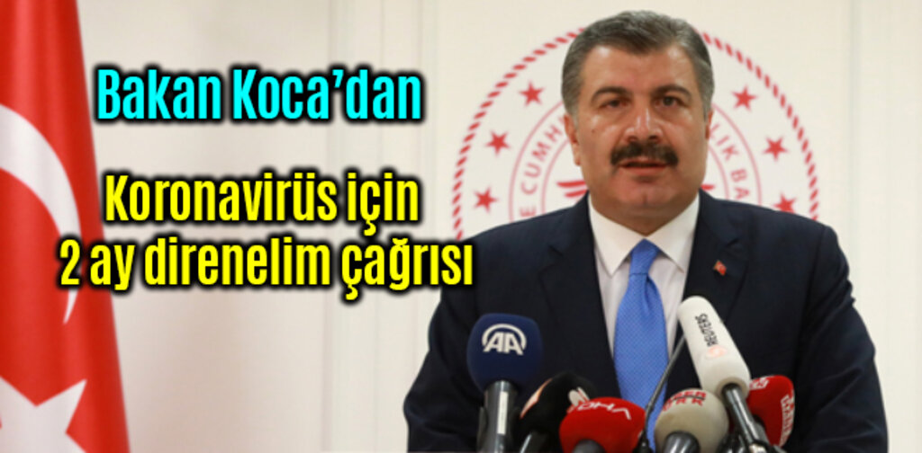 Koronavirüs için 2 ay direnelim çağrısı