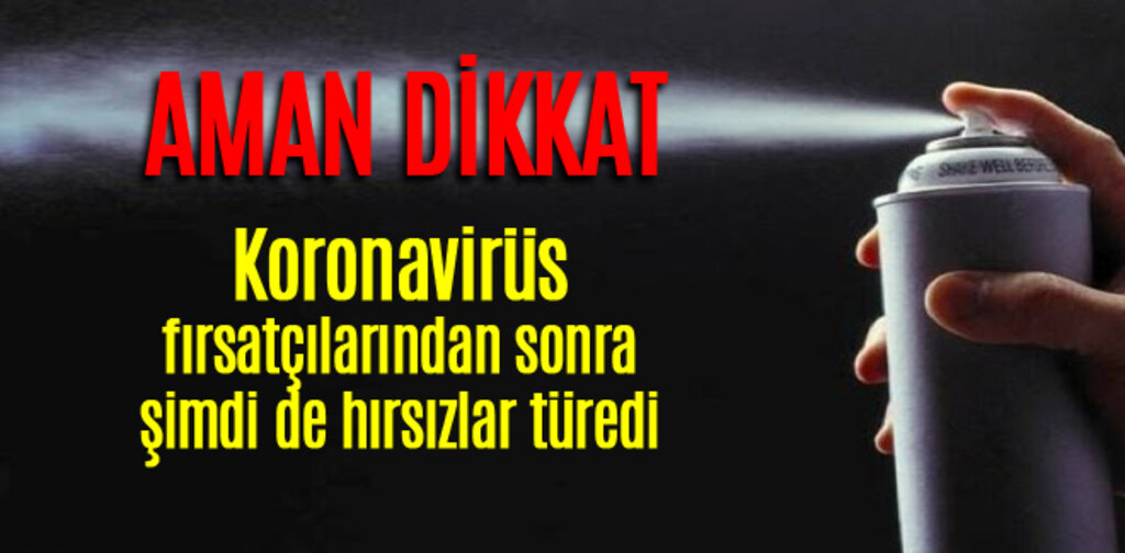 Korona fırsatçılarından sonra şimdi de hırsızlar türedi