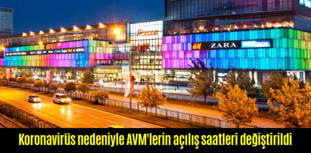 Koronavirüs nedeniyle AVM'lerin açılış saatleri değiştirildi