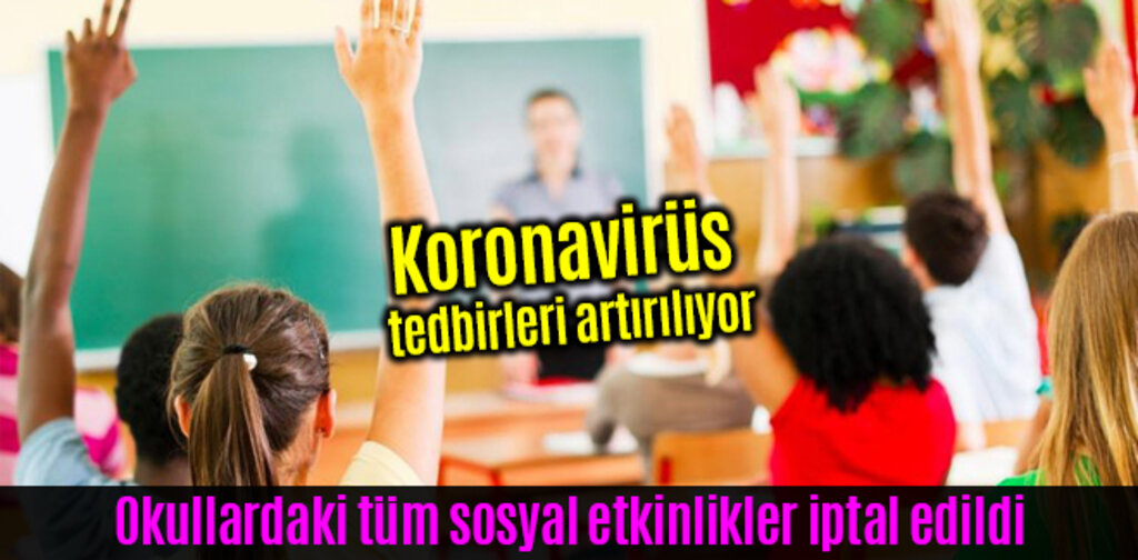 Okullardaki tüm sosyal etkinlikler iptal edildi