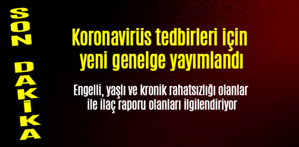 Koronavirüs tedbirleri için yeni genelge yayımlandı