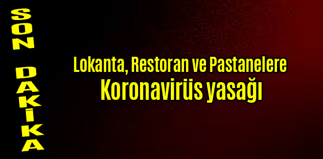 Lokanta, Restoran ve Pastanelere Koronavirüs yasağı