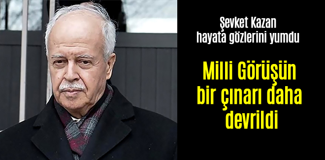 Milli Görüşün bir çınarı daha devrildi