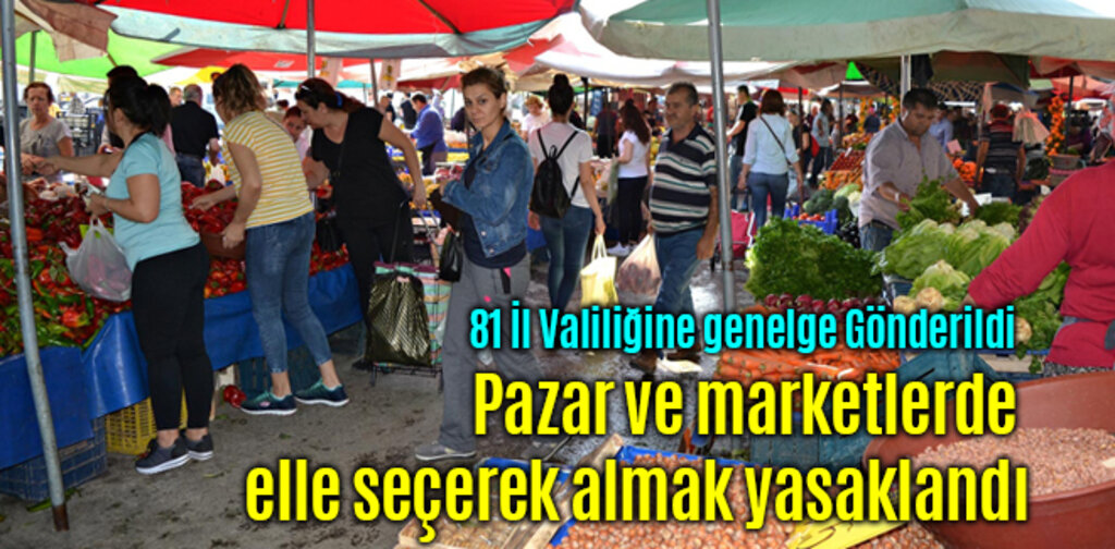 Pazar ve marketlerde elle seçerek almak yasaklandı