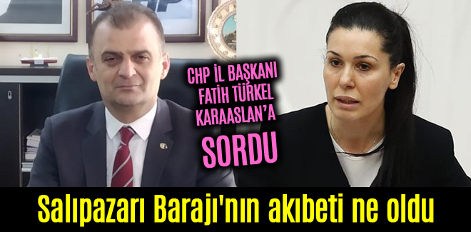 Salıpazarı Barajı'nın akıbeti ne oldu ?