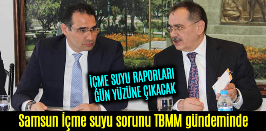 Samsun İçme suyu sorunu TBMM gündeminde