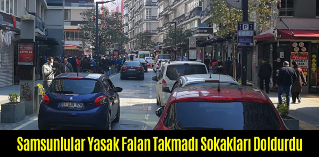 Samsunlular Yasak FalanTakmadı Sokakları Doldurdu