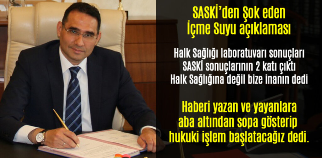 SASKİ, Halk Sağlığı Laboratuvarının içme suyu sonuçlarına inanmayın dedi