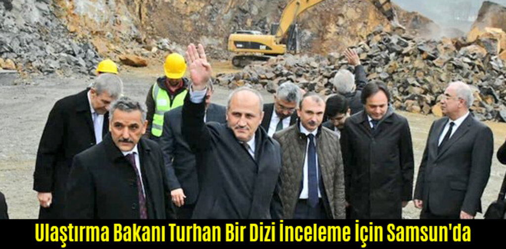 Ulaştırma Bakanı Turhan Bir Dizi İnceleme İçin Samsun'da