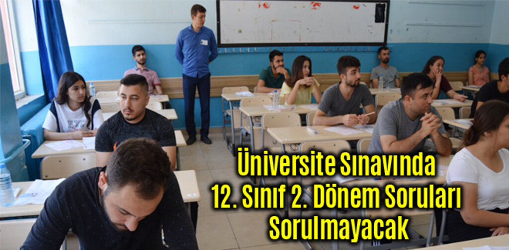 Üniversite Sınavında 12. Sınıf 2. Dönem Soruları Sorulmayacak