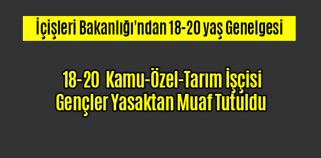 İçişleri Bakanlığı'ndan 18-20 yaş Genelgesi