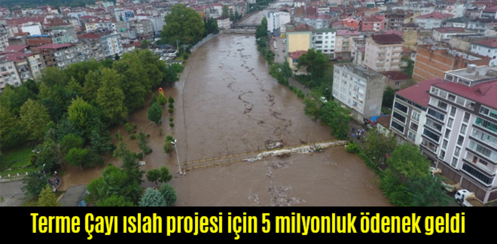 Terme Çayı ıslah projesi için 5 milyonluk ödenek geldi