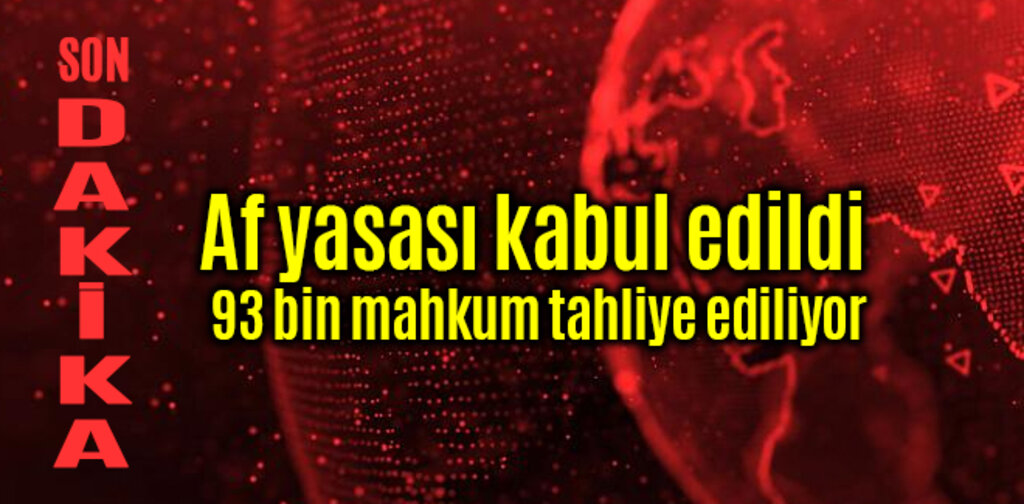 Af yasası kabul edildi 93 bin mahkum tahliye ediliyor