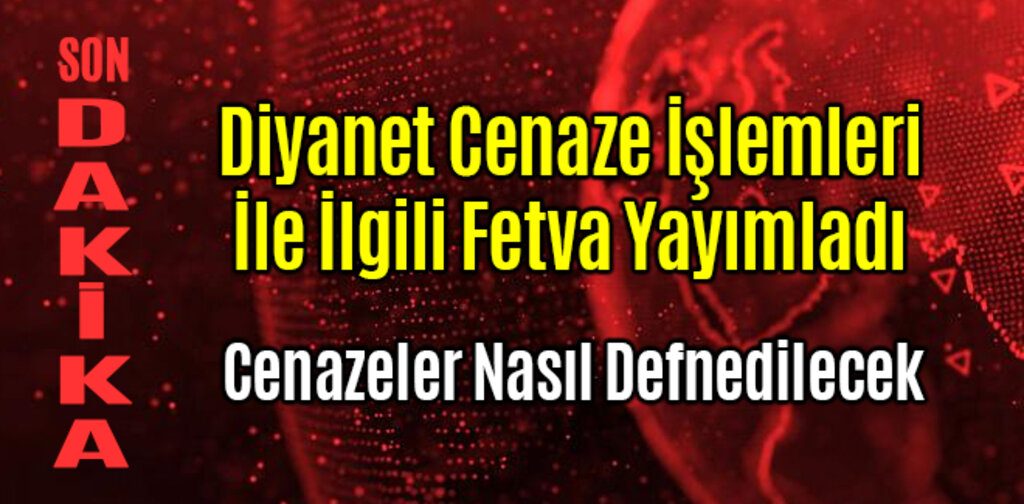 Diyanet Cenaze İşlemleri İle İlgili Fetva Yayımladı