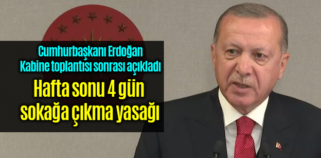 Hafta sonu 4 gün sokağa çıkma yasağı