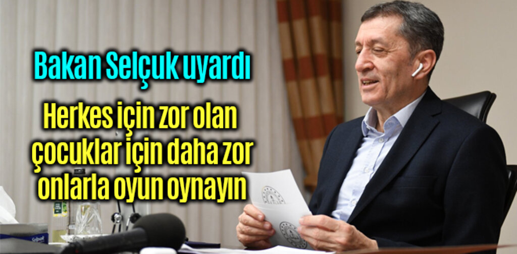 Bakan Selçuk, herkes için zor olan çocuklar için daha zor