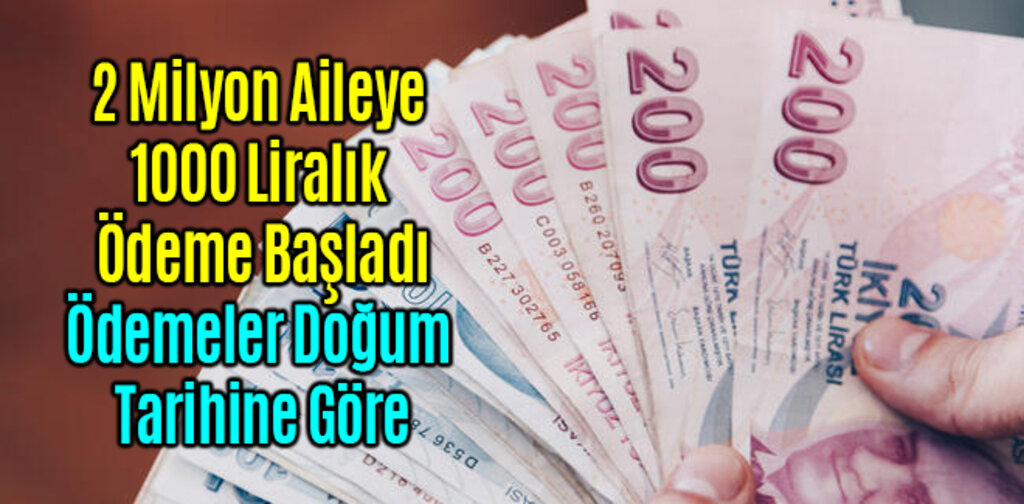 2 Milyon Aileye 1000 Liralık Ödeme Başladı