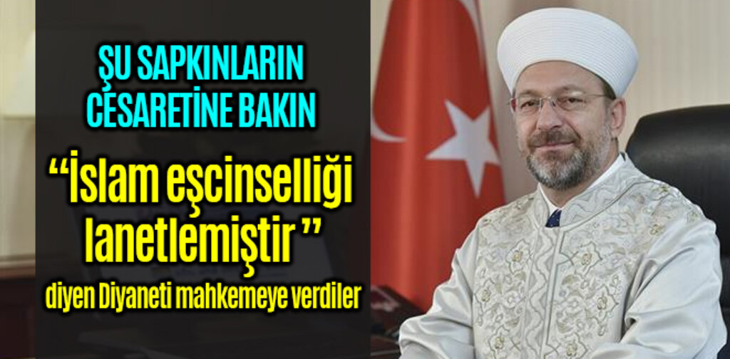 İslam eşcinselliği lanetlemiştir diyen Diyaneti mahkemeye verdiler