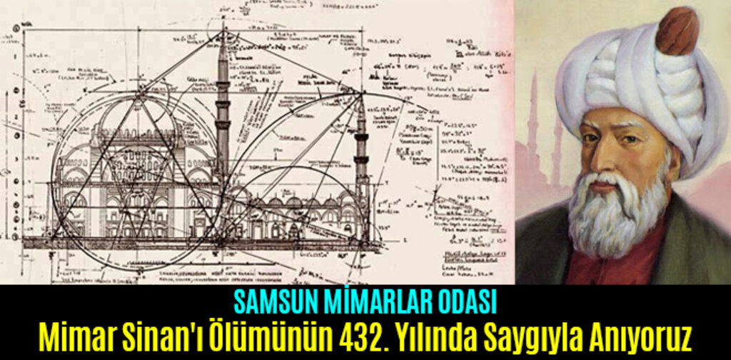 Mimar Sinan'ı Ölümünün 432. Yılında Saygıyla Anıyoruz