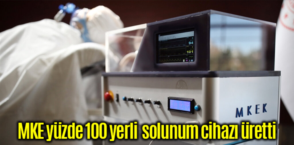MKE yüzde 100 yerli solunum cihazı üretti