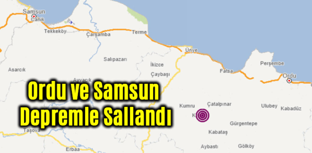 Ordu ve Samsun Depremle Sallandı