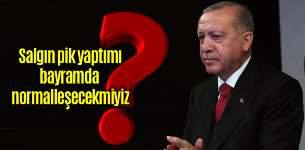 Salgın pik yaptı mı bayramda normalleşecek miyiz