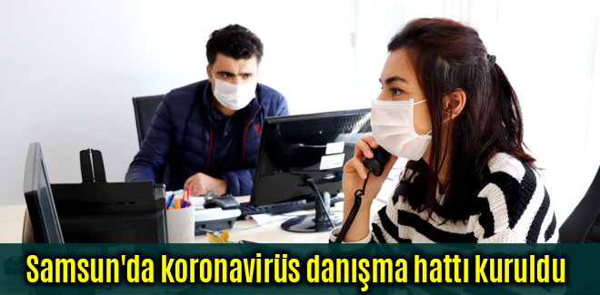 Samsun'da koronavirüs danışma hattı kuruldu