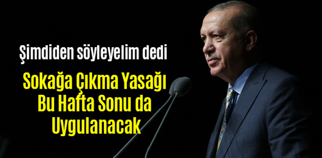 Sokağa Çıkma Yasağı Bu Hafta Sonu da Uygulanacak