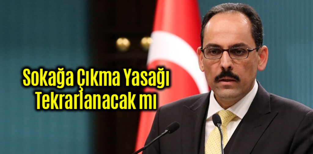 Sokağa Çıkma Yasağı Tekrarlanacak mı ?