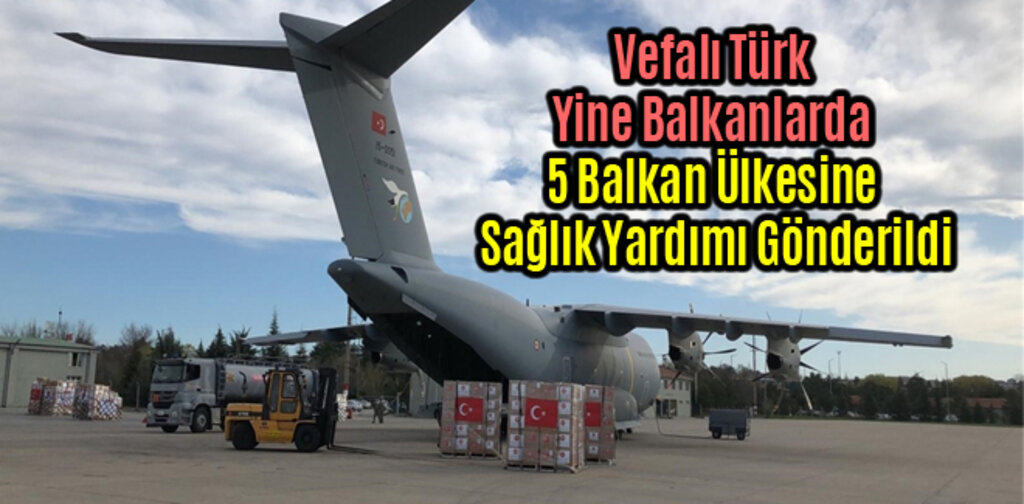 Vefalı Türk Yine Balkanlarda 5 Balkan Ülkesine Sağlık Yardımı Gönderildi