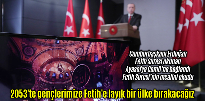 2053'te gençlerimize Fetih'e layık bir ülke bırakacağız