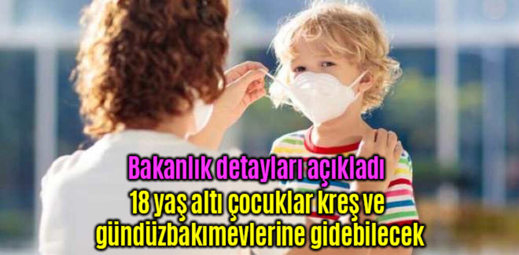 18 yaş altı çocuklar kreş ve gündüzbakımevlerine gidebilecek