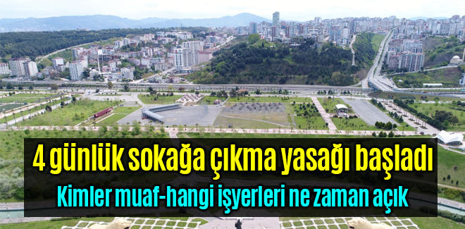4 günlük sokağa çıkma yasağı başladı