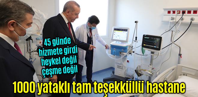 45 günde 1000 yataklı tam teşekküllü hastane