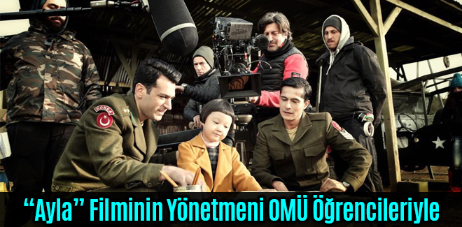 “Ayla” Filminin Yönetmeni OMÜ Öğrencileriyle