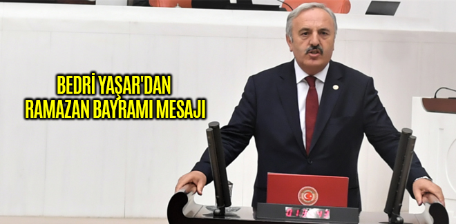 BEDRİ YAŞAR'DAN RAMAZAN BAYRAMI MESAJI