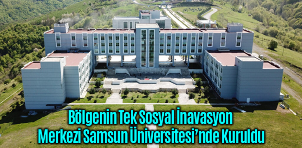 Bölgenin Tek Sosyal İnavasyon Merkezi Samsun Üniversitesi’nde Kuruldu