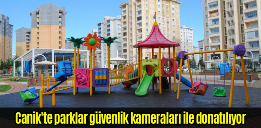 Canik'te parklar güvenlik kameraları ile donatılıyor
