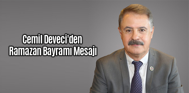 Cemil Deveci'den Ramazan Bayramı mesajı
