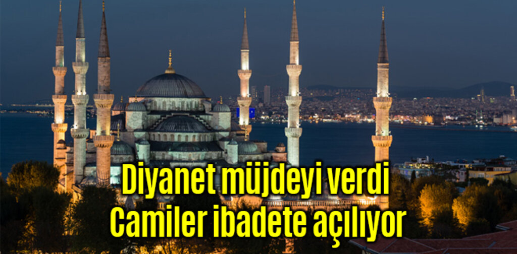 Diyanet müjdeyi verdi Camiler ibadete açılıyor