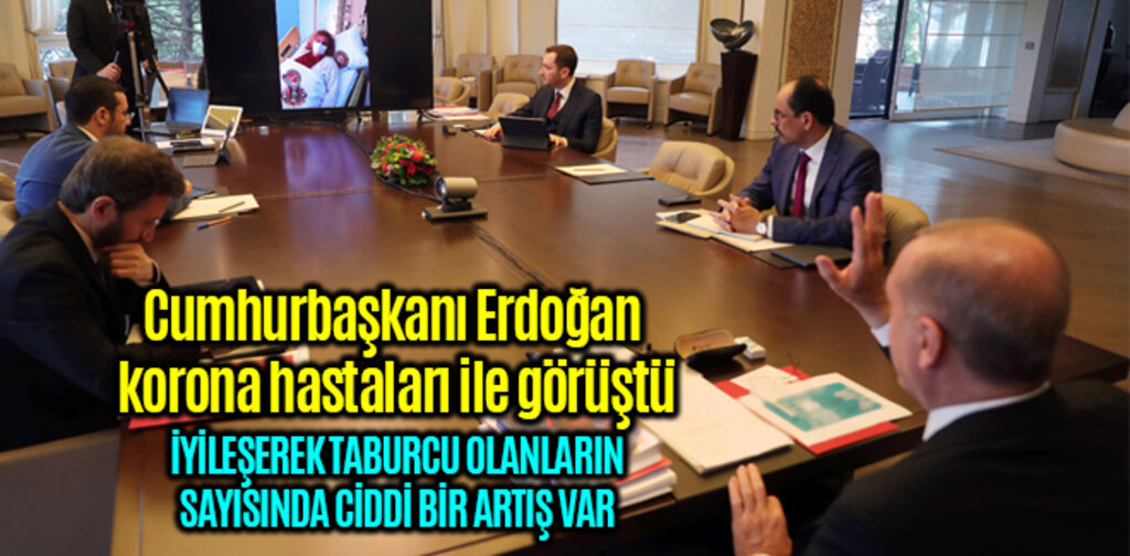 Cumhurbaşkanı Erdoğan korona hastaları ile görüştü