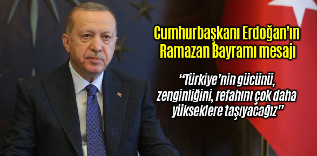 Cumhurbaşkanı Erdoğan'ın Ramazan Bayramı mesajı